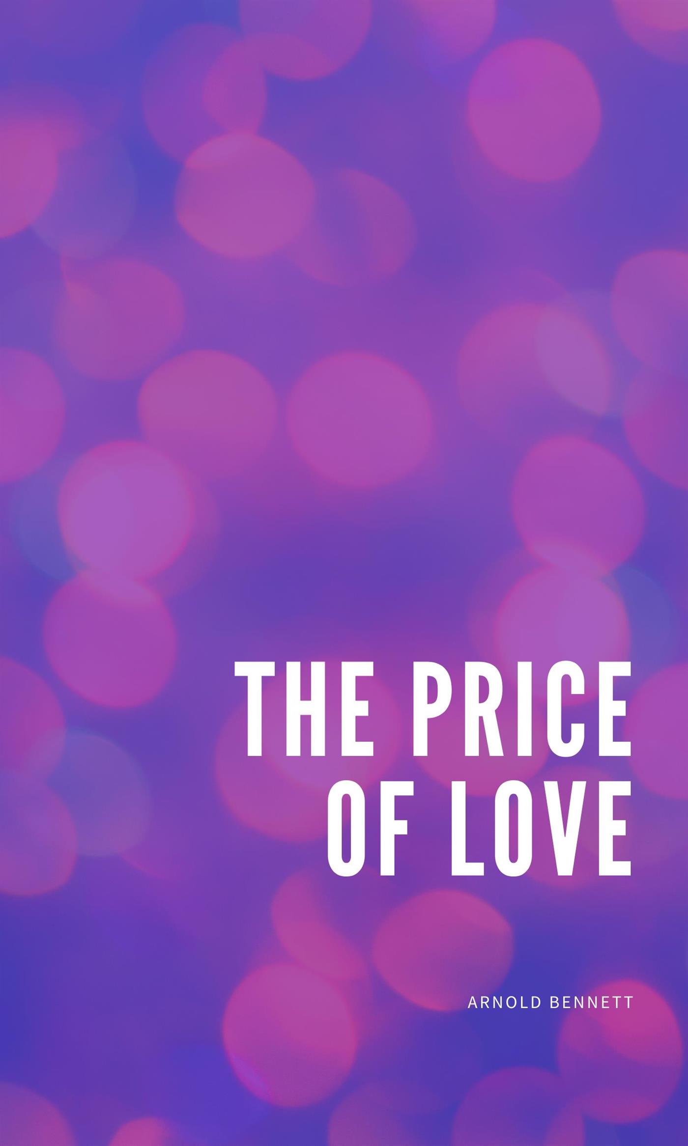 The Price of Love - Arnold Bennett - E-Book