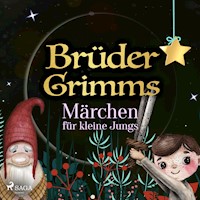 Brüder Grimms Märchen für kleine Jungs - Brüder Grimm - Hörbuch