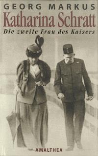 Katharina Schratt - Georg Markus - E-Book