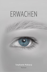 Erwachen - Stephanie Maharaj - E-Book