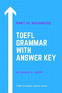 TOEFL Grammar With Answer Key Part III: Advanced - Daniel B. Smith - E-Book