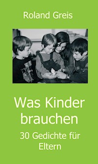 Was Kinder brauchen - Roland Greis - E-Book