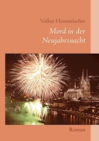Mord in der Neujahrsnacht - Volker Himmelseher - E-Book