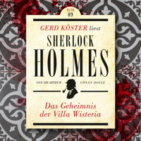 Das Geheimnis der Villa Wisteria - Gerd Köster liest Sherlock Holmes, Band 9 (Ungekürzt) - Sir Arthur Conan Doyle - Hörbuch