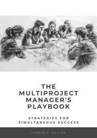 The Multiproject Manager's Playbook - Jordan E. Philips - E-Book