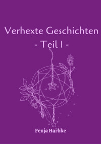 Verhexte Geschichten - Teil 1 - Fenja Harbke - E-Book