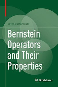 Bernstein Operators and Their Properties - Jorge Bustamante - E-Book