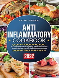 Anti-Inflammatory Diet  for Beginners 2022 - Rachel Elledge - E-Book
