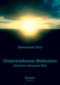 Untertriebener Wahnsinn - Emmanuel Zeca - E-Book