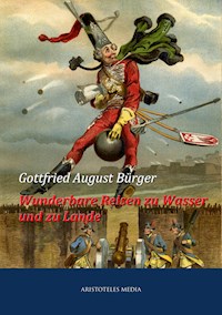 Wunderbare Reisen zu Wasser und zu Lande des Baron von Münchhausen - Gottfried August Bürger - E-Book