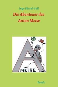Die Abenteuer des Anton Meise - Inge Diesel-Voß - E-Book