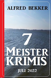 7 Meisterkrimis Juli 2022 - Alfred Bekker - E-Book