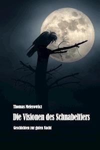 Die Visionen des Schnabeltiers - Thomas Melerowicz - E-Book