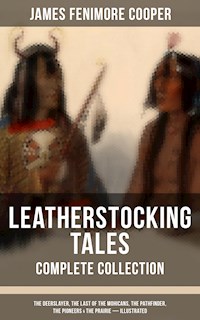 LEATHERSTOCKING TALES – Complete Collection - James Fenimore Cooper - E-Book