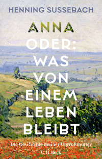 Anna oder: Was von einem Leben bleibt - Henning Sußebach - E-Book