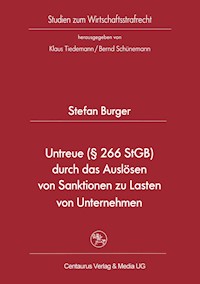 Untreue (§ 266 StGB) durch das Auslösen von Sanktionen zu Lasten von Unternehmen - Stefan Bürger - E-Book