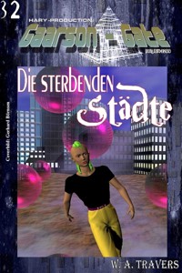 GAARSON-GATE 032: Die sterbenden Städte - W. A. Travers - E-Book