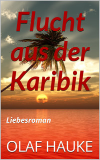 Flucht aus der Karibik - Olaf Hauke - E-Book