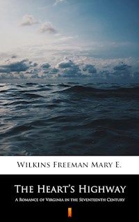 The Heart’s Highway - Mary E. Wilkins Freeman - E-Book