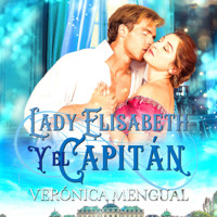 Lady Elisabeth y el capitán - Verónica Mengual - Hörbuch