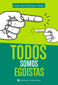 Todos somos egoístas - Angel Rodriguez Kauth - E-Book