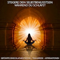 Steigere Dein Selbstbewusstsein während du schläfst - Raphael Kempermann - Hörbuch