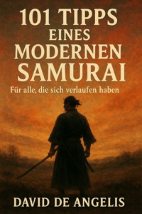 101 Tipps eines modernen Samurai (Übersetzt) - David De Angelis - E-Book