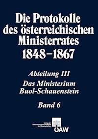 Die Protokolle des österreichischen Ministerrates 1848-1867 Abteilung III: Das Ministerium Buol-Schauenstein Band 6 - Stefan Malfer - E-Book