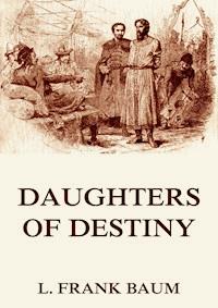 Daughters Of Destiny - L. Frank Baum - E-Book