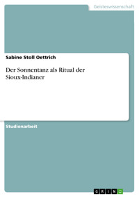 Der Sonnentanz als Ritual der Sioux-Indianer - Sabine Stoll Oettrich - E-Book