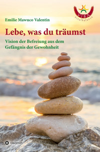 Lebe, was du träumst - Emilie Mawuco Valentin - E-Book