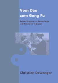 Vom Dao zum Gong Fu - Christian Dewanger - E-Book