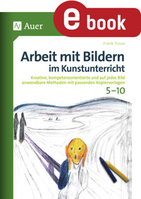 Arbeit mit Bildern im Kunstunterricht 5-10 - Frank Troue - E-Book