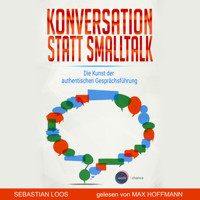 Konversation statt Smalltalk - Die Kunst der authentischen Gesprächsführung (ungekürzt) - Sebastian Loos - Hörbuch