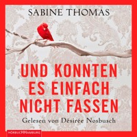 Und konnten es einfach nicht fassen - Sabine Thomas - Hörbuch
