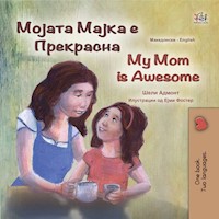 Мојата Мајка е Прекрасна My Mom is Awesome - Shelley Admont - E-Book