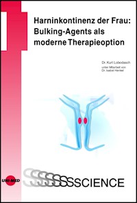 Harninkontinenz der Frau: Bulking-Agents als moderne Therapieoption - Kurt Lobodasch - E-Book