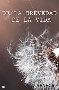 De la brevedad de la Vida - Séneca - E-Book