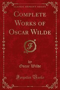 Complete Works of Oscar Wilde - Oscar Wilde - E-Book