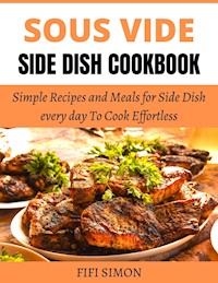 Sous Vide Side Dish Cookbook - Fifi Simon - E-Book