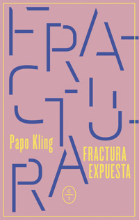Fractura expuesta - Papo Kling - E-Book