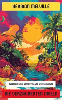 Die verzauberten Inseln - Herman Melville. - E-Book
