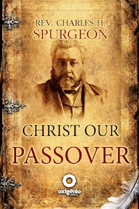 Christ Our Passover - Charles Spurgeon - E-Book