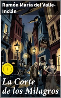 La Corte de los Milagros - Ramón María Del Valle-inclán - E-Book