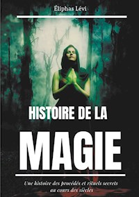 Histoire de la Magie - Eliphas Levi - E-Book