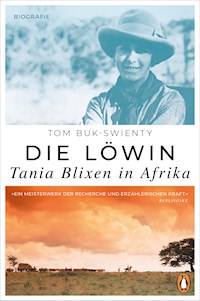 Die Löwin. Tania Blixen in Afrika - Tom Buk-Swienty - E-Book