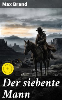Der siebente Mann - Max Brand - E-Book