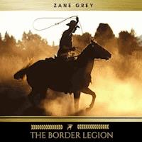The Border Legion - Zane Grey - Hörbuch