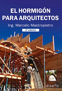El hormigón para arquitectos (2° edición) - Marcelo Mastropiero - E-Book