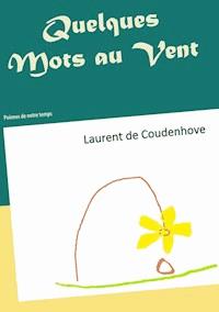 Quelques Mots au Vent - Laurent de Coudenhove - E-Book
